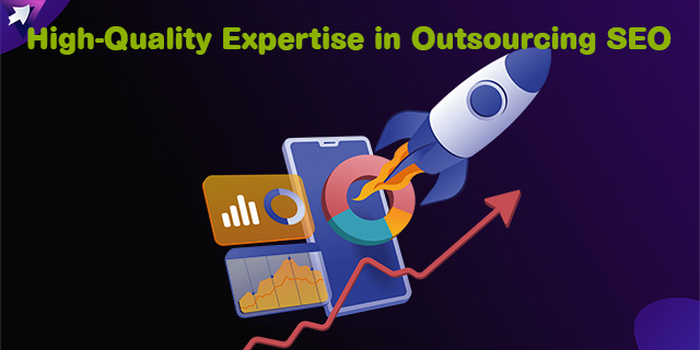 High-Quality Expertise in Outsourcing SEO