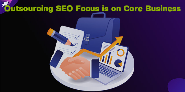 Outsourcing SEO Focus is on Core Business